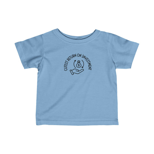 Cutest Return on Investment Infant Tee