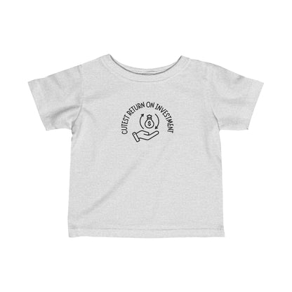 Cutest Return on Investment Infant Tee