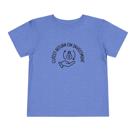 Cutest Return on Investment Toddler Tee